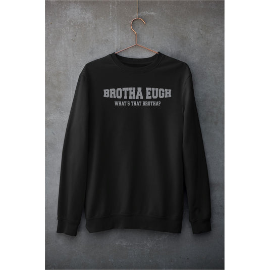 Brother Eugh Whats That Sweatshirt Sweatshirt Print My Tops Womens Small (Size 10-12) Black