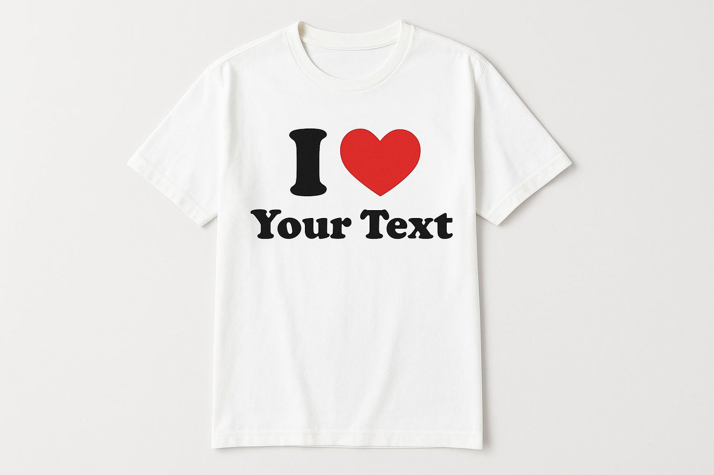 I Love Personalised Text White T-shirt T-shirt Print My Tops