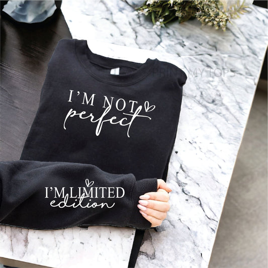 Im not perfect Im Limited Edition Empowerment Sweatshirt