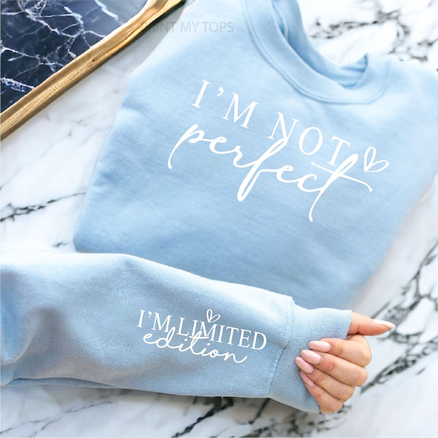 Im not perfect Im Limited Edition Empowerment Sweatshirt
