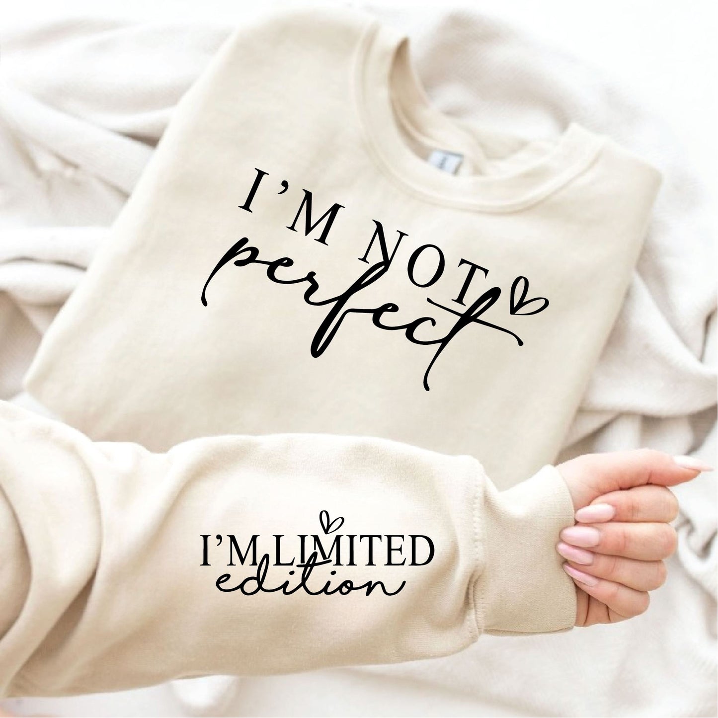 Im not perfect Im Limited Edition Empowerment Sweatshirt