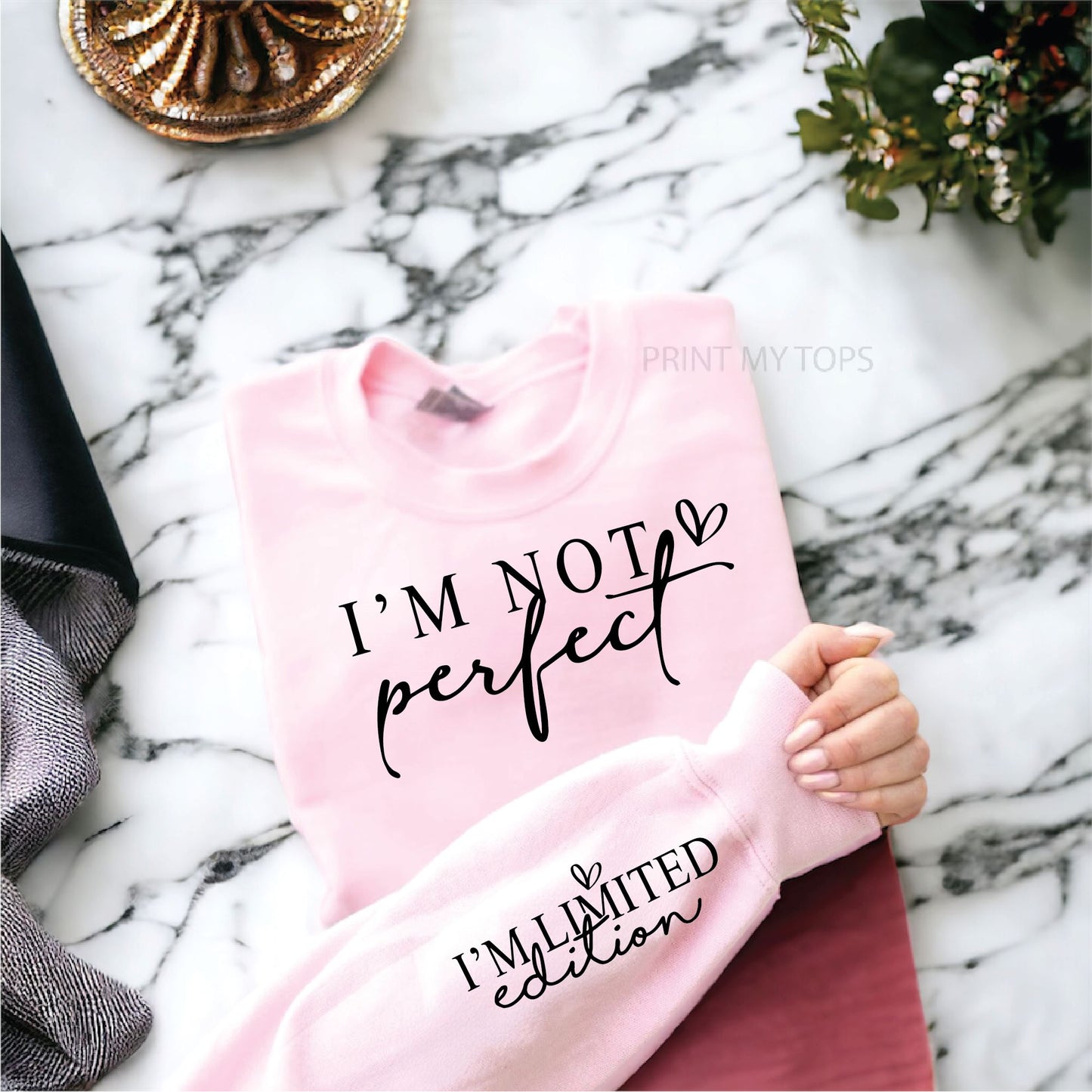 Im not perfect Im Limited Edition Empowerment Sweatshirt