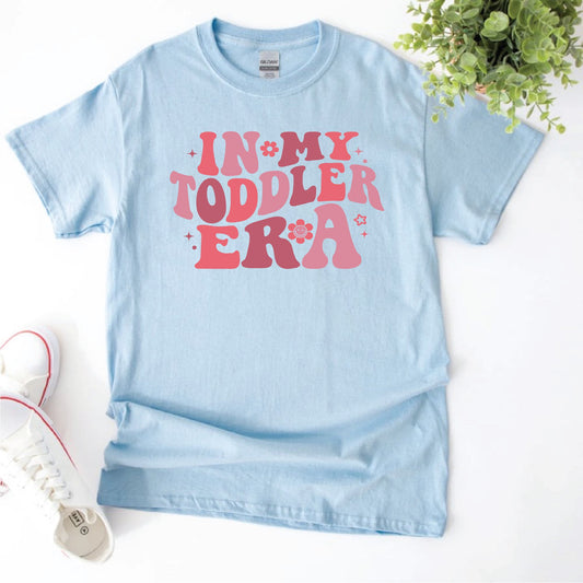 In My Toddler Era T-shirt