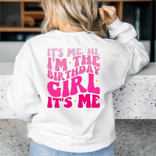 Its Me Hi, Im The Birthday Girl Sweatshirt