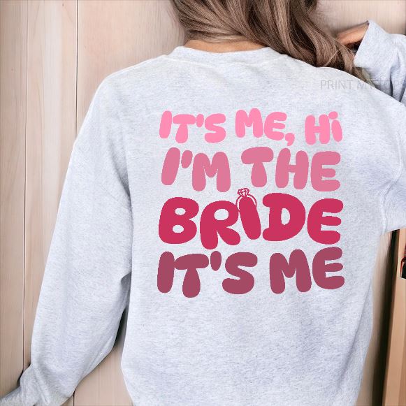 Its Me Hi, Im The Bride Sweatshirt