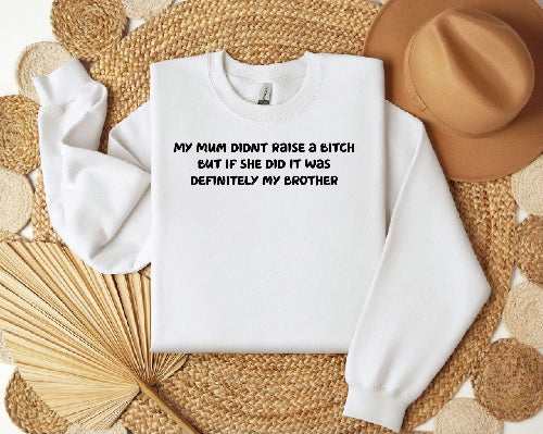 Mum did raise a bitch funny sweatshirt Sweatshirt Print My Tops Womens Small (Size 10-12) White
