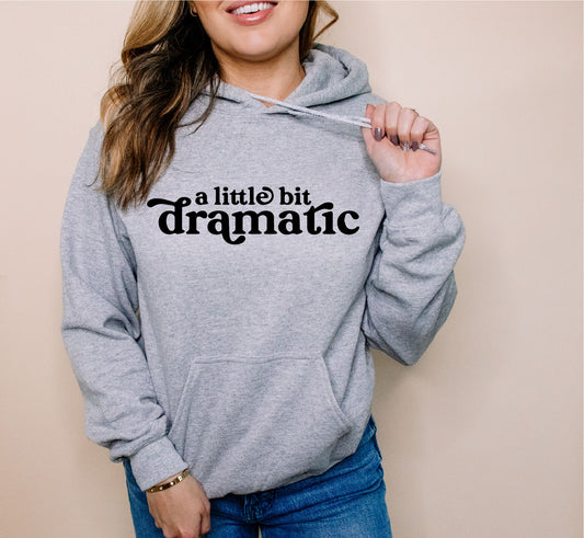 A Little bit Dramatic Slogan Hoodie