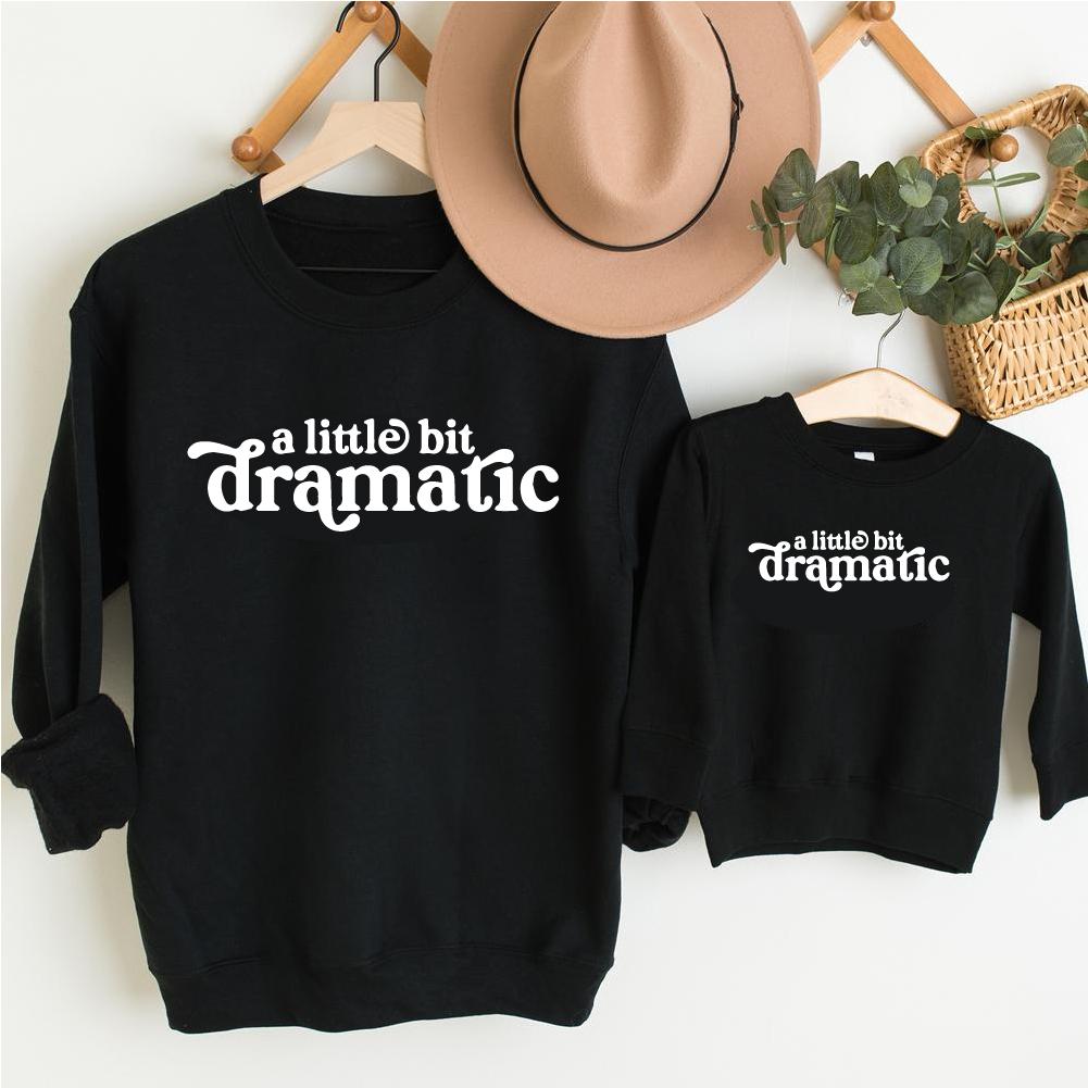 A Little Bit Dramatic Slogan Sweatshirts