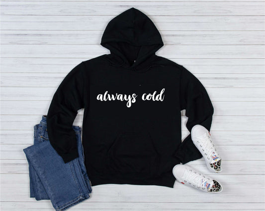 Always Cold Hoodie