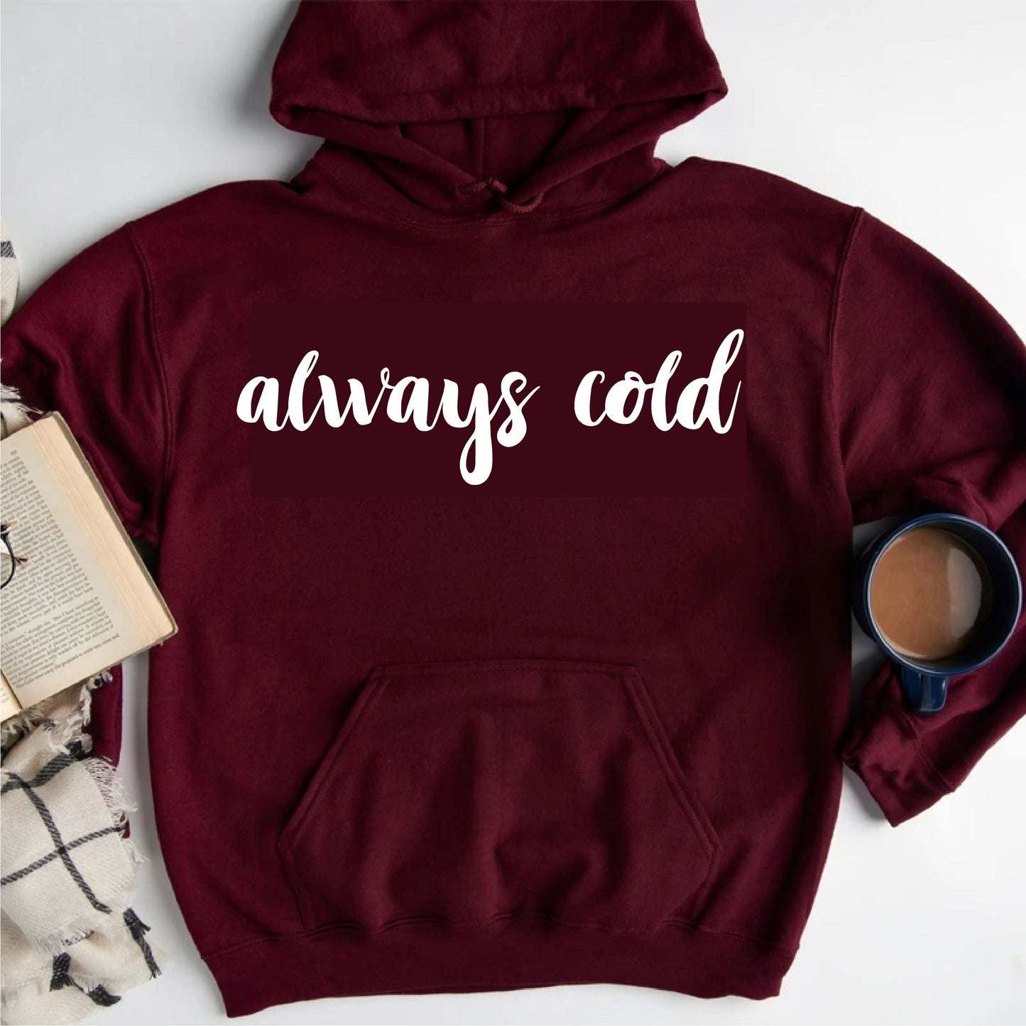 Always Cold Hoodie