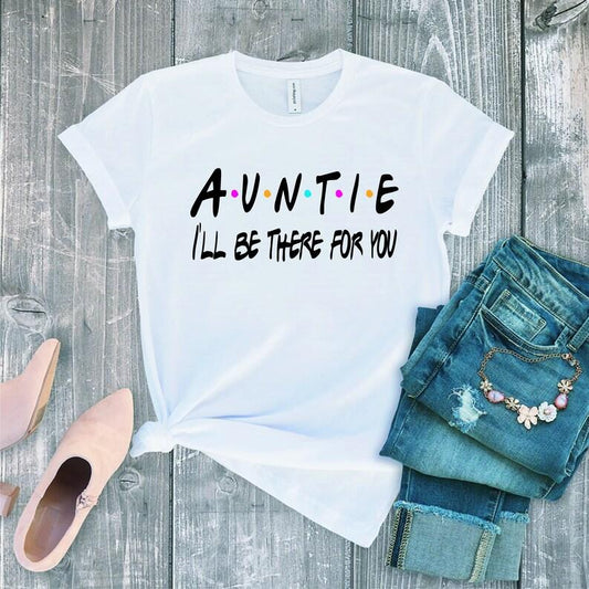 Auntie I'll be there for you T-shirt