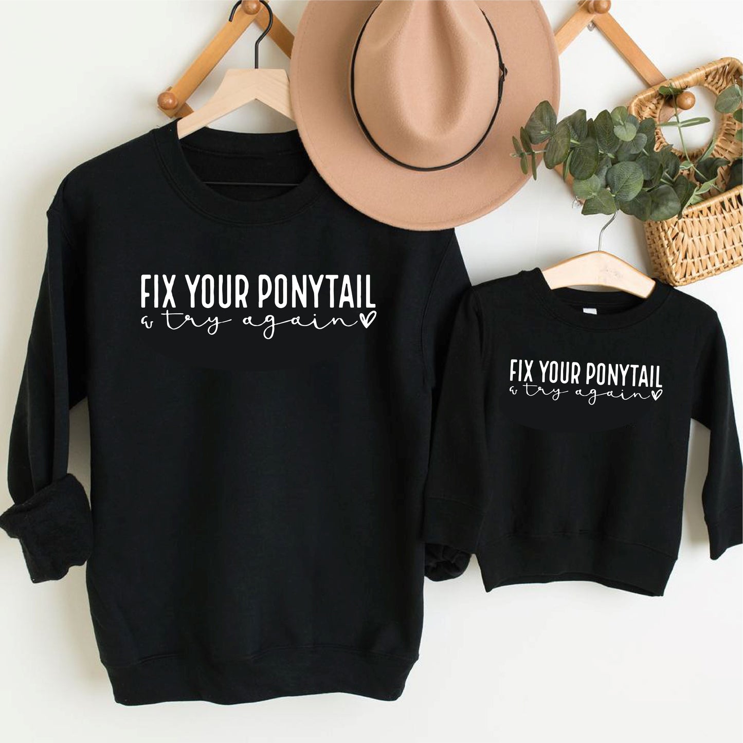 Fix Your Ponytail and Try and Again Empowerment Black Sweatshirt