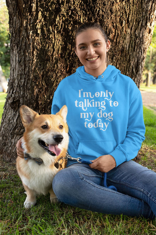 I'm only talking to my dogs today Womens Hoodie