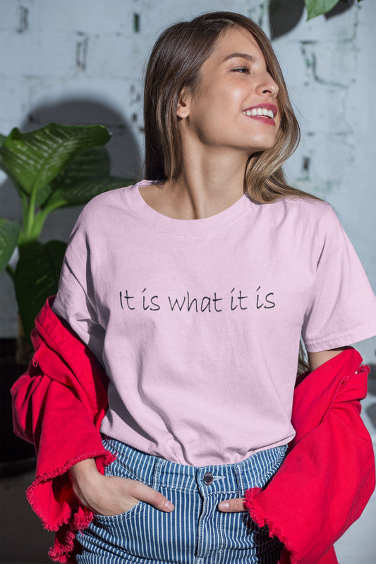 It is what it is slogan T-shirt