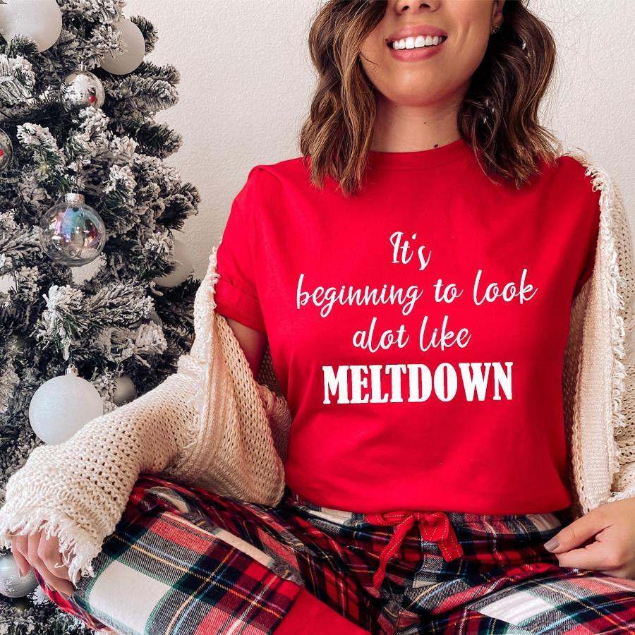Its beginning to look a lot like meltdown Christmas Tshirt Mum