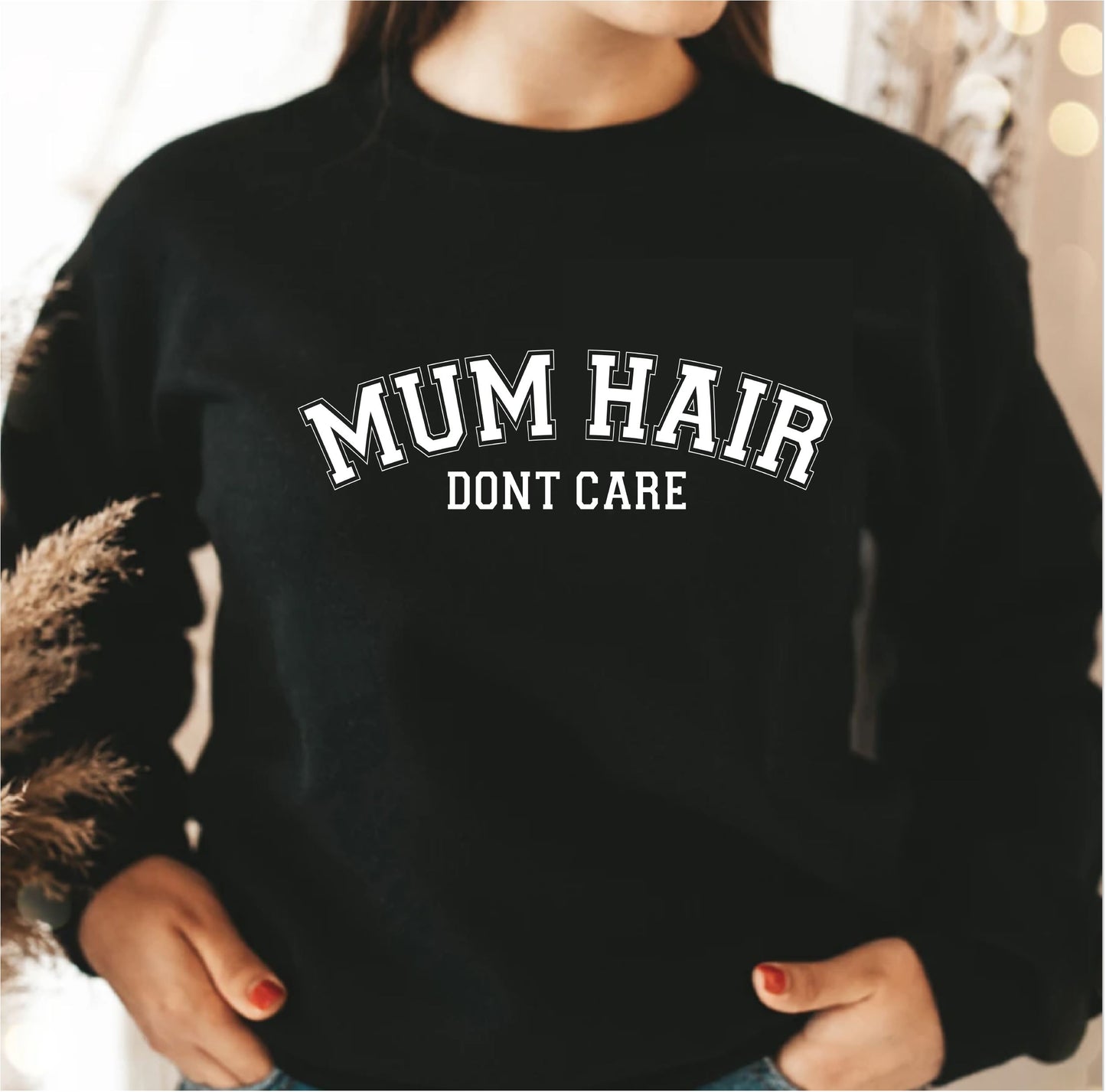 Mum Hair Don't Care Sweatshirt