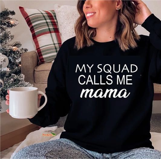 My Squad Calls Me Mama Sweatshirt