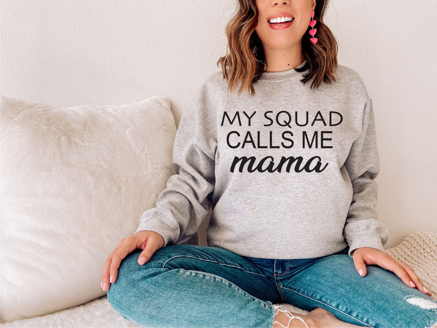 My Squad Calls Me Mama Sweatshirt