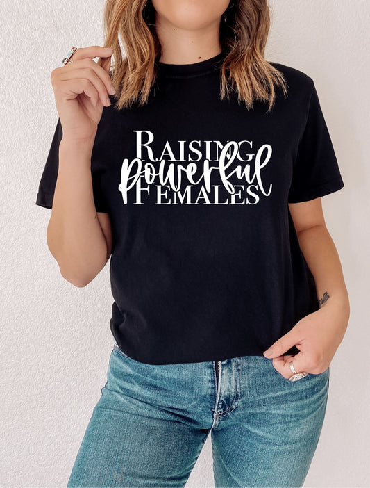 Raising Powerful Females T-shirt