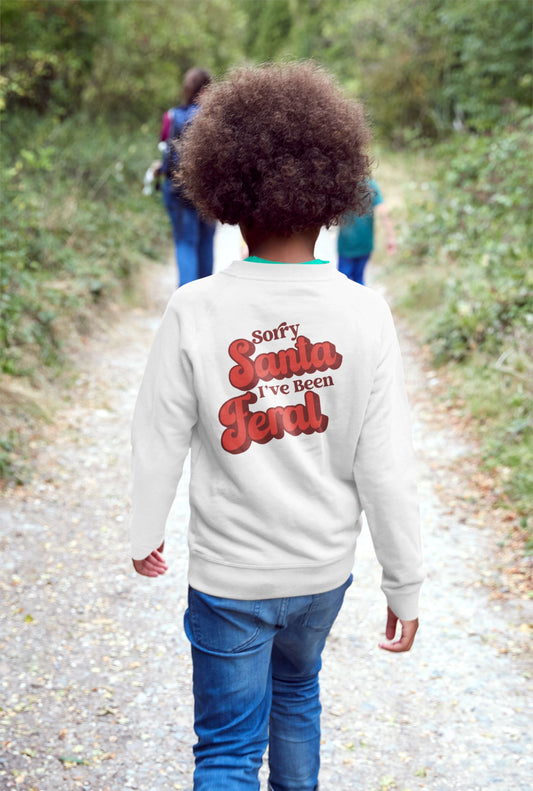 Sorry Santa Ive Been Feral Kids Sweatshirt