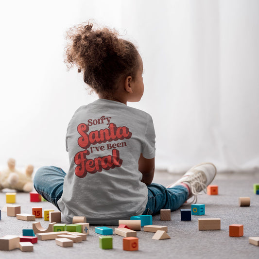 Sorry Santa Ive Been Feral Kids T-shirt