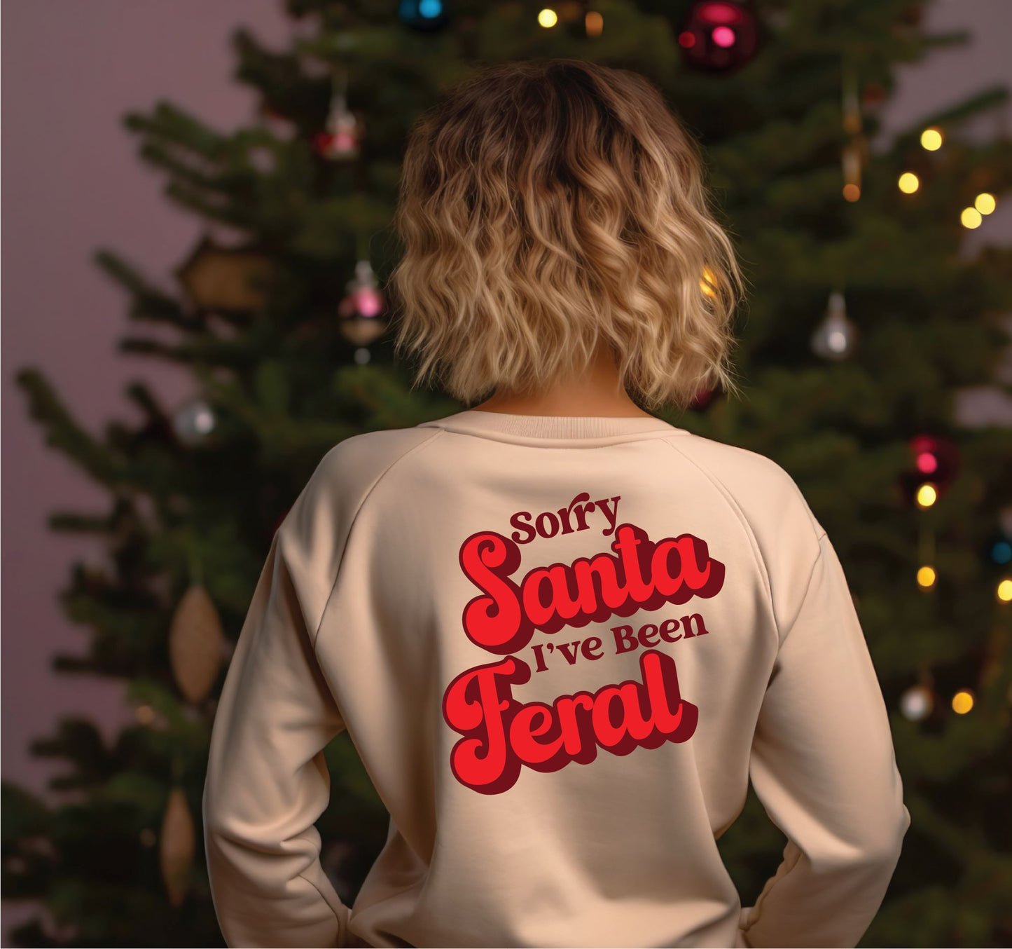 Sorry Santa Ive Been Feral Sweatshirt