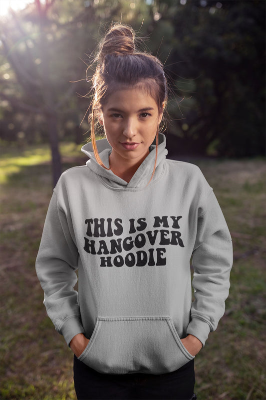 This is my Hangover Hoodie