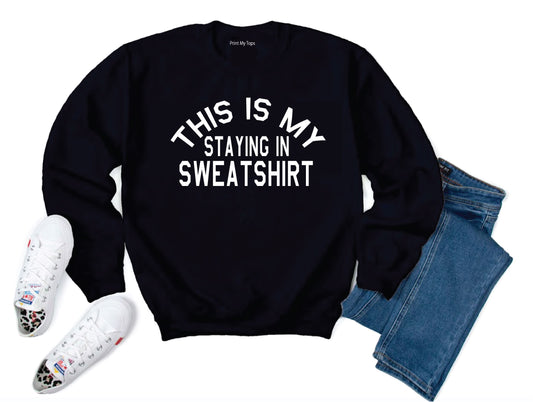 This Is My Staying In Sweatshirt