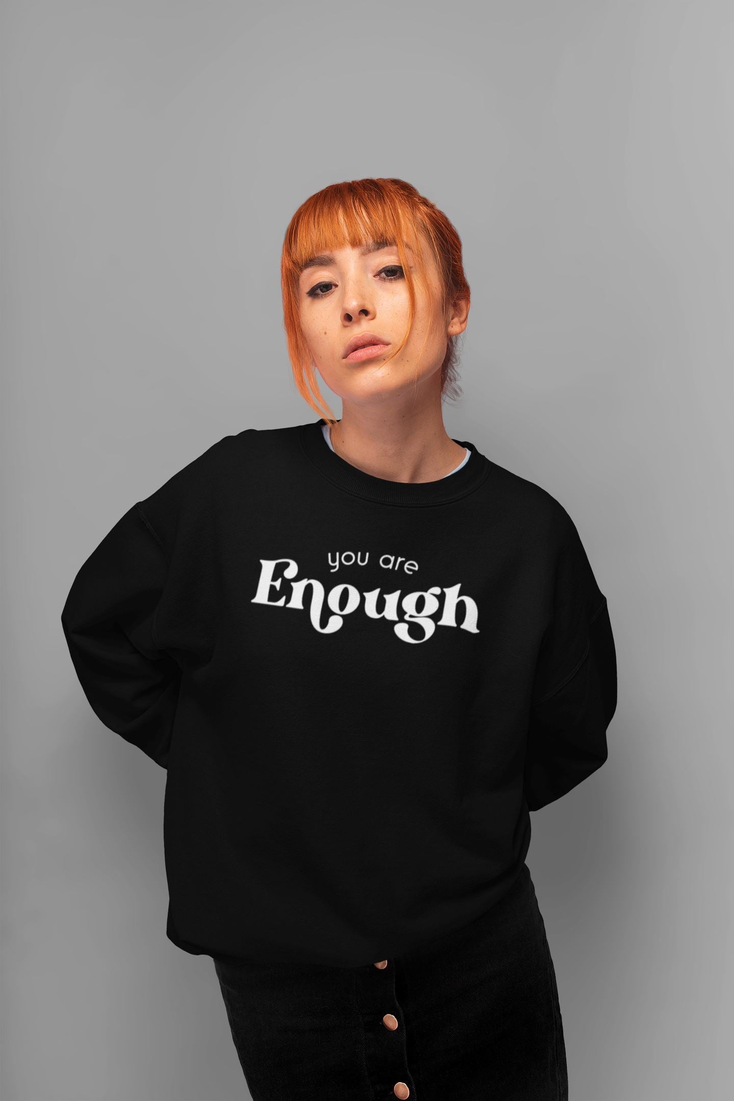 You are Enough Dear Person Behind Me Sweatshirt
