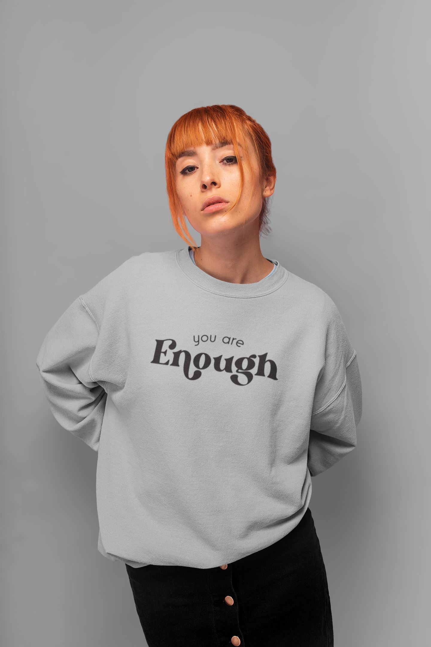 You are Enough Dear Person Behind Me Sweatshirt
