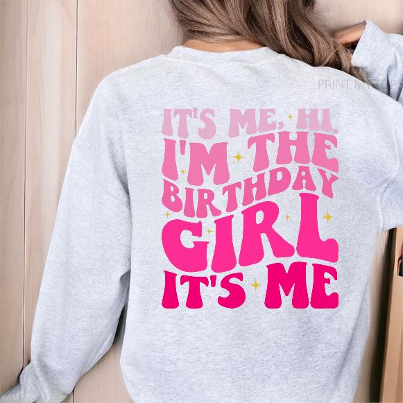 Its Me Hi, Im The Birthday Girl Sweatshirt