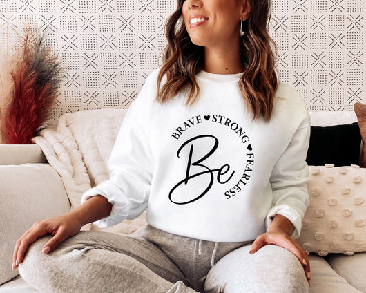 Be Brave Strong Fearless Sweatshirt