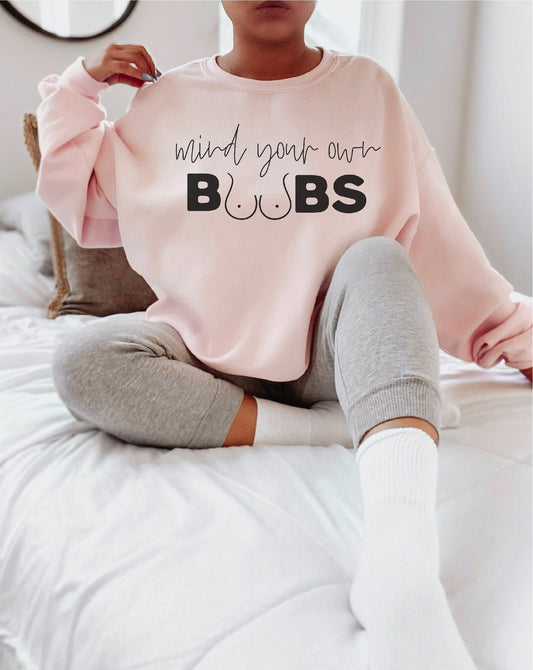 Breastfeeding Mind Your Own Boobs Sweatshirt
