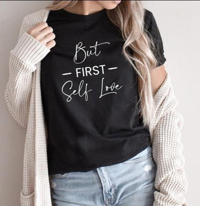 But First Self Love T-Shirt