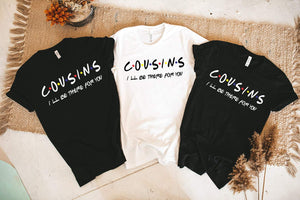 Cousin Friends Style T-shirts