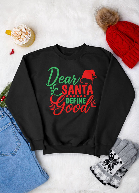 Dear Santa Define Good Funny Family Black Sweatshirt