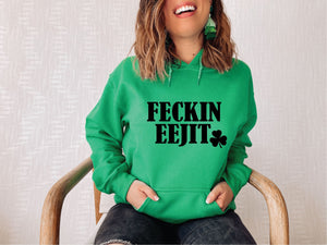 Feckin Eejit St Patricks Day Hoodie