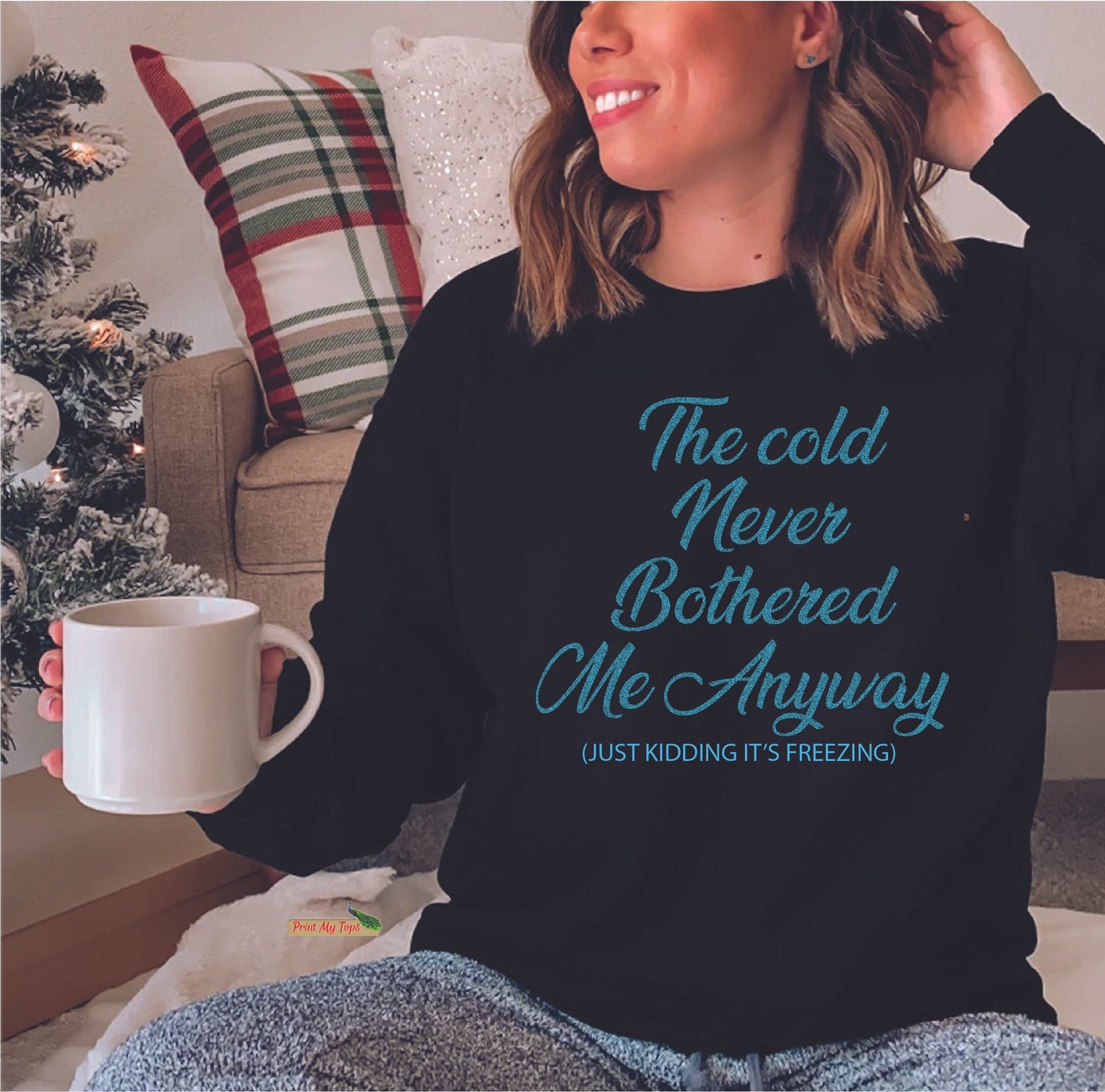 Frozen Cold never bothered me anyway Sweatshirt