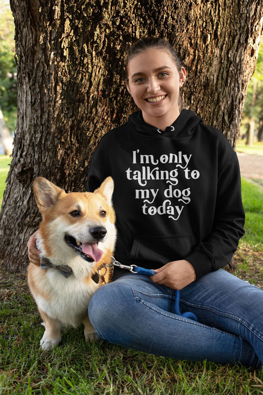I'm only talking to my dogs today Womens Hoodie
