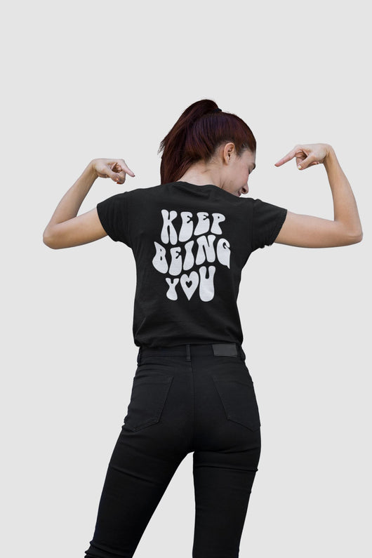 Keep Being You Positive Empowerment T-Shirt