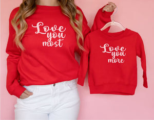 Love you More Love you Most Sweatshirts