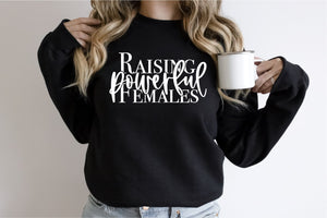 Raising Powerful Females Sweatshirt