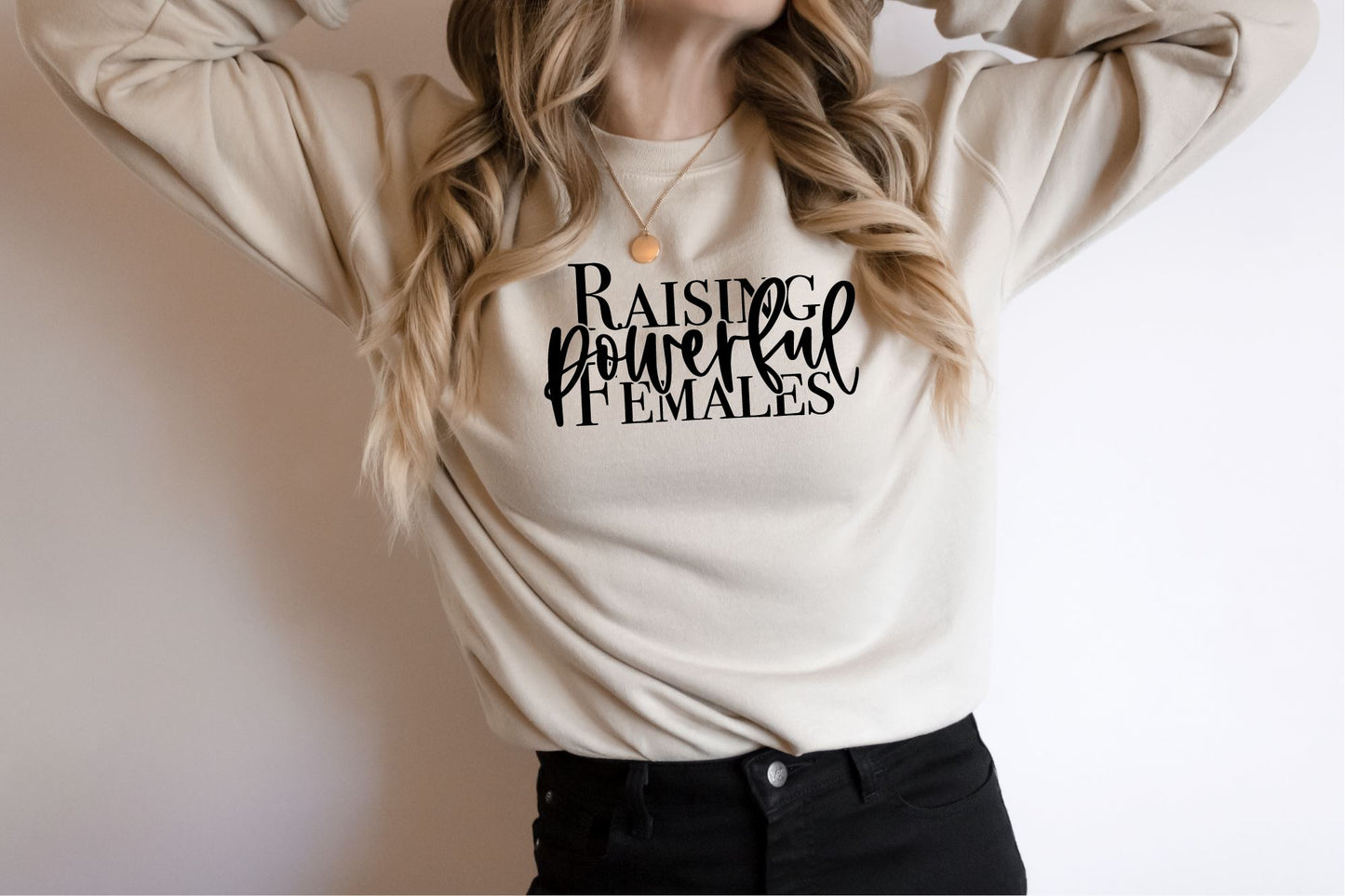 Raising Powerful Females Sweatshirt