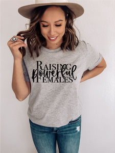 Raising Powerful Females T-shirt