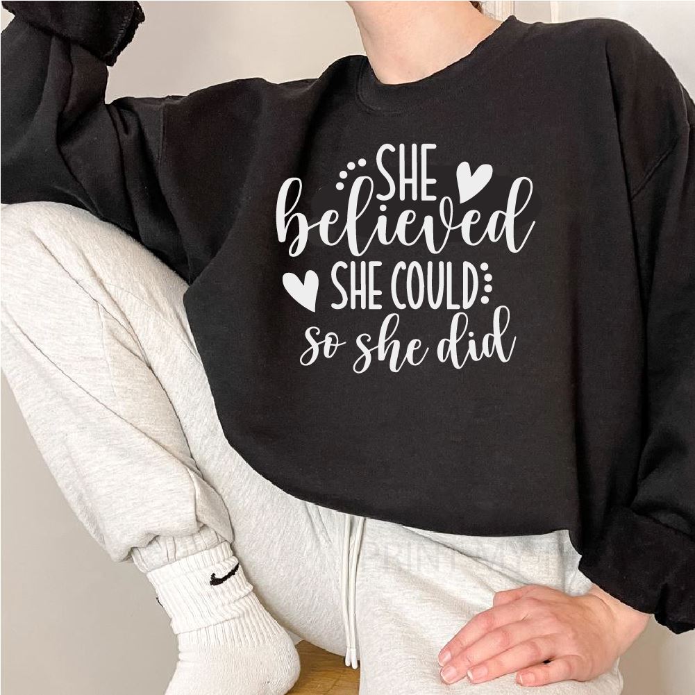 She believed she could so she did white Sweatshirt