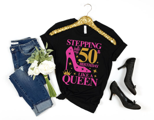 Stepping into 30th 40th 50th Birthday Queen T-shirt