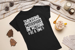 Surviving Motherhood one Meltdown at a time T-shirt