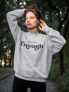 You are Enough Dear Person Behind Me Sweatshirt